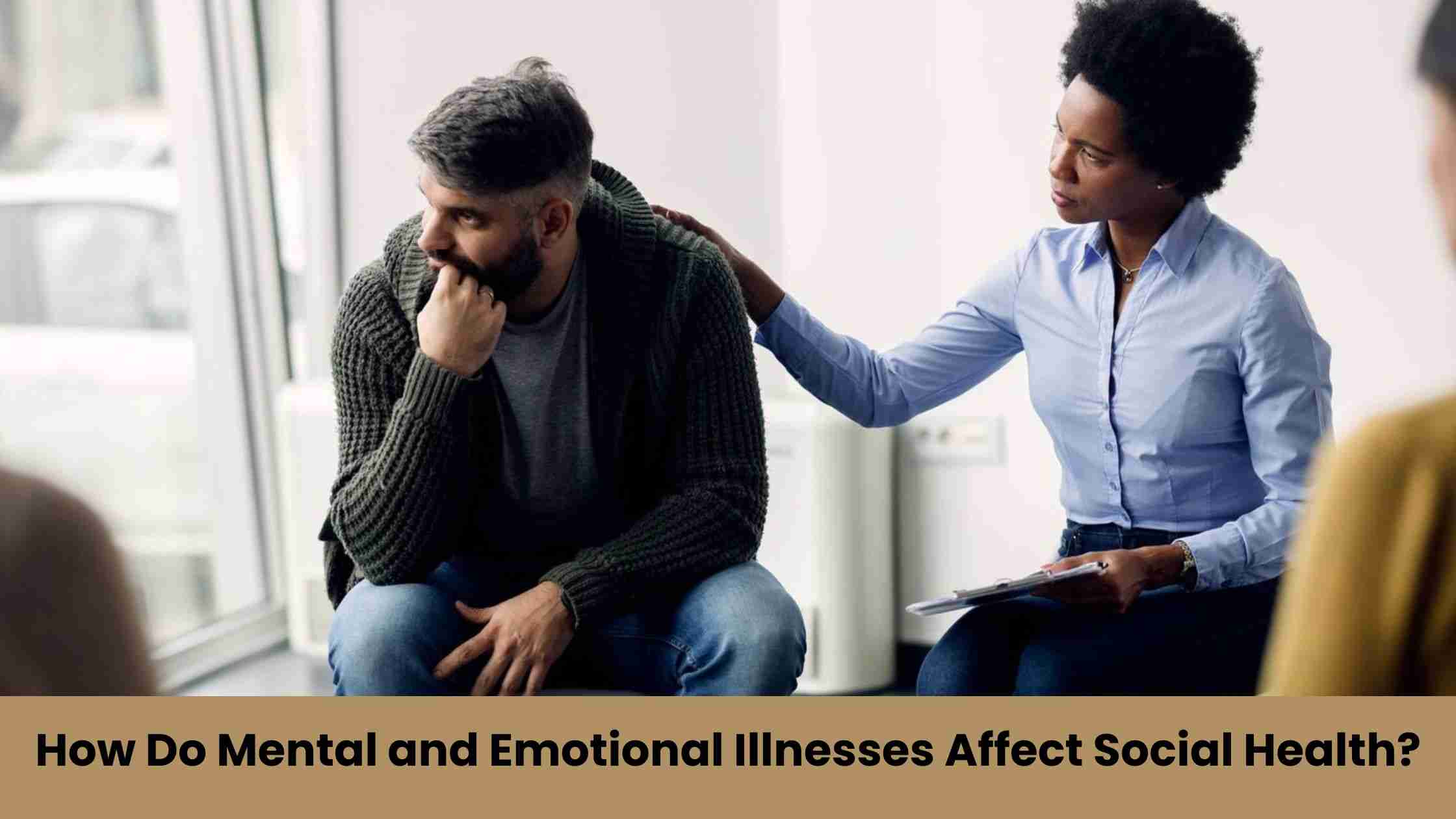 How Do Mental and Emotional Illnesses Affect Social Health​?