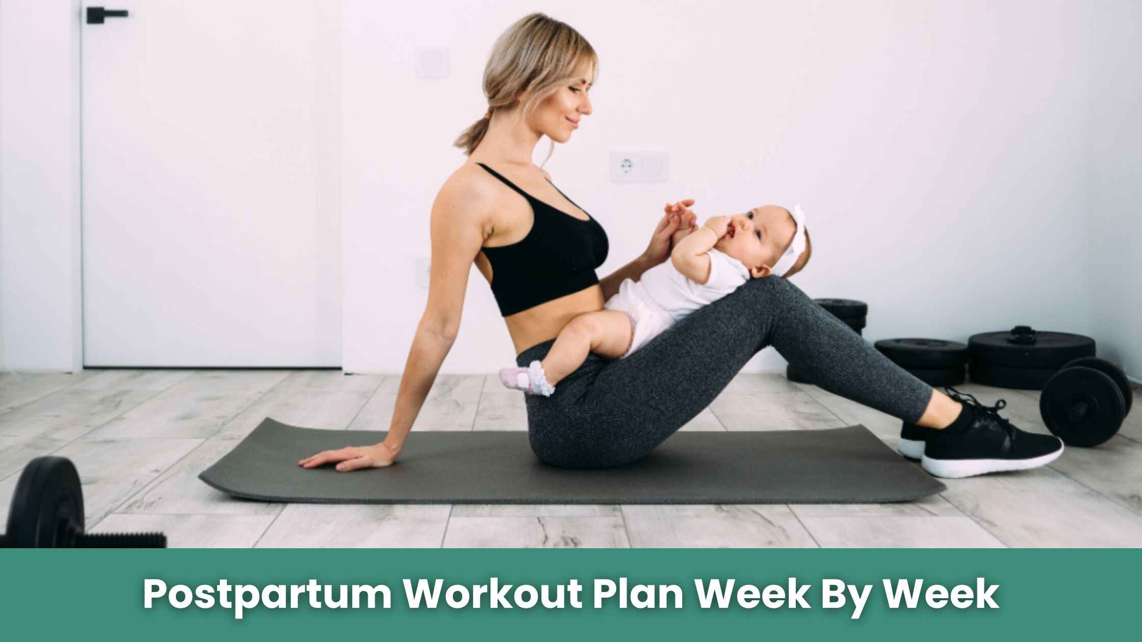 Postpartum Workout Plan Week By Week
