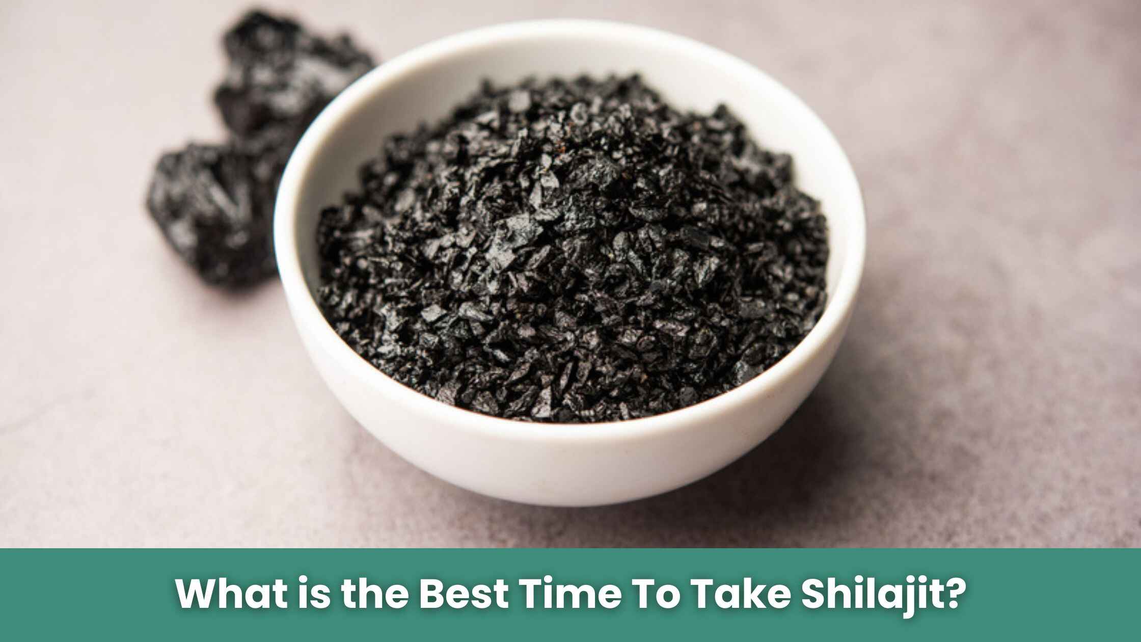 What is the Best Time To Take Shilajit?