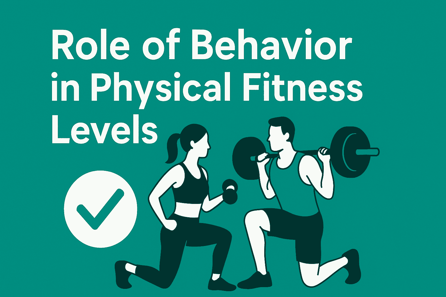 Role of Behavior in Physical Fitness Levels